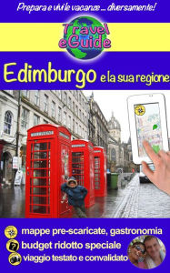 Title: Edimburgo e la sua regione: Scoprirete questa bellissima capitale di Scozia e la sua regione, storia, tradizioni e cultura, natura e splendidi paesaggi, Author: Cristina Rebiere