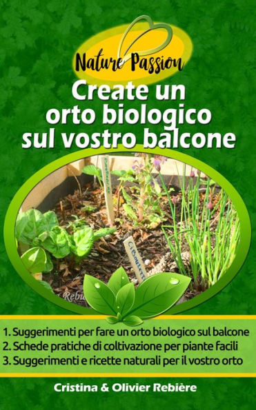 Create un orto biologico sul vostro balcone: Guida semplice e pratica per i principianti: consigli, tecniche, piante, risorse