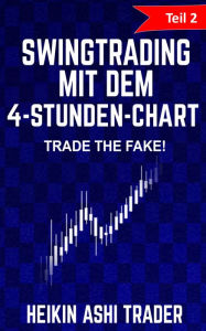 Title: Swingtrading mit dem 4-Stunden-Chart: Teil 2: Trade the Fake!, Author: Heikin Ashi Trader