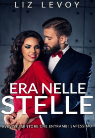 Title: Era Nelle Stelle: Avevo il sentore che entrambi sapessimo, Author: Liz Levoy