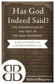 Title: Has God Indeed Said?: The Preservation of the Text of the New Testament, Author: Phillip Kayser