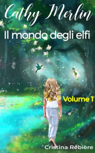 Title: Cathy Merlin - Il mondo degli elfi, Author: Cristina Rebiere