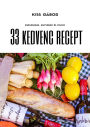 33 kedvenc recept: Bevezetés az egészséges táplálkozásba