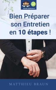 Title: Bien Prépaper Son Entretien En 10 Étapes: Comment bien préparer son entretien d'embauche en étant efficace ?, Author: Matthieu Braun