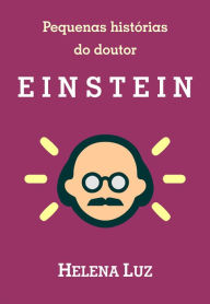 Title: Pequenas histórias do doutor Einstein, Author: Helena Luz