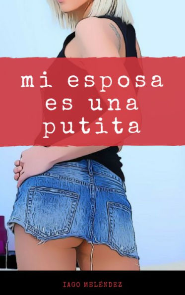 Mi esposa es una putita