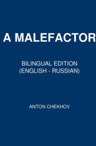 Title: A Malefactor: Bilingual Edition (English - Russian), Author: Anton Chekhov