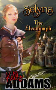 Title: Selyna The Elvenymph, Author: Kelly Addams