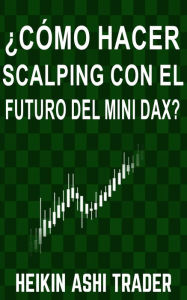 Title: ¿Cómo hacer scalping con el futuro del mini DAX?, Author: Heikin Ashi Trader