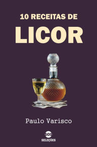 Title: 10 Receitas de licor, Author: Paulo Varisco