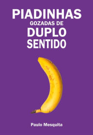 Title: Piadinhas gozadas de duplo sentido, Author: Paulo Mesquita