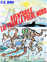 Title: Aventurile lui Fram la Polul Nord: Epopeea, Author: Cosmin Baiu