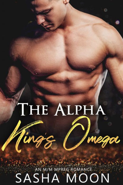 The Alpha King's Omega: MM Alpha Omega Fated Mates Mpreg Shifter