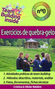 Title: Team Building inside: Exercícios de quebra-gelo: Criar e viver o espírito de equipe!, Author: Cristina Rebiere