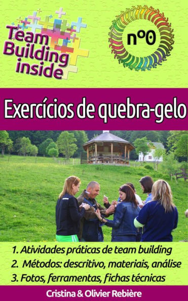 Team Building inside: Exercícios de quebra-gelo: Criar e viver o espírito de equipe!