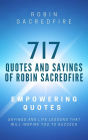 717 Quotes & Sayings of Robin Sacredfire: Empowering Quotes, Sayings and Life Lessons that Will Inspire You to Succeed