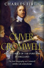 Oliver Cromwell: And the Rule of the Puritans in England