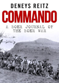 Title: Commando: A Boer Journal of the Boer War, Author: Deneys Reitz