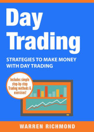 Title: Day Trading: Strategies to Make Money with Day Trading, Author: Warren Richmond