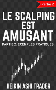 Title: Le Scalping est Amusant! 2: Partie 2: Exemples pratiques, Author: Heikin Ashi Trader