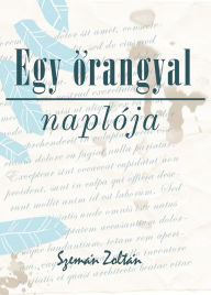 Title: Egy orangyal naplója, Author: Zoltan Szeman