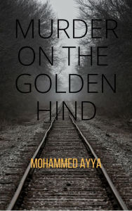 Title: Murder on the Golden Hind, Author: Mohammed Ayya