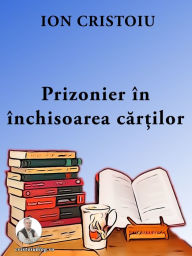 Title: Prizonier în închisoarea car?ilor, Author: Ion Cristoiu