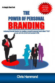 Title: The Power of Personal Branding: Creating wealth with your personal Brand, Author: Chris Hammond