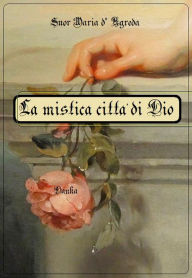 Title: La mistica città di Dio, Author: Suor Maria d'Agreda