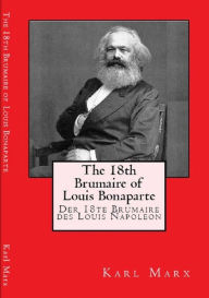 Title: The 18th brumaire of Louis Bonaparte: The essay discusses the French coup of 1851, Author: Karl Marx