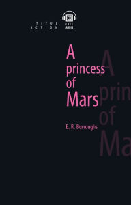 Title: A princess of Mars, Author: Edgar Rice Burroughs