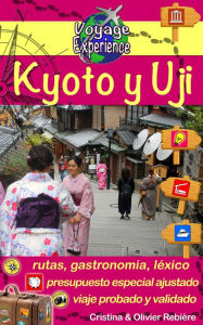 Title: Kyoto y Uji: Kioto y Uji, hermosas ciudades de Japón con historia y fascinantes tradiciones, Author: Cristina Rebiere