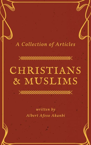 Christians & Muslims: A Collection of Articles