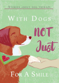 Title: With Dogs Not Just for a Smile: Stories About Dog Therapy, Author: Ágota Juharos