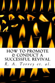 Title: How to Promote & Conduct a Successful Revival, Author: R. A. Torrey