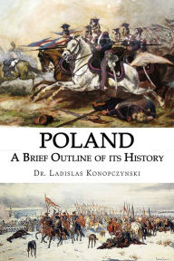 Title: Poland: A Brief Outline of its History, Author: Ladislas Konopczynski