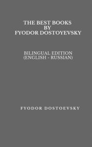 Title: The Best Books by Fyodor Dostoyevsky: Bilingual Edition (English - Russian), Author: Dostoevsky Fyodor