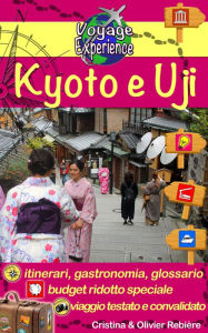 Title: Kyoto e Uji: Scoprite la capitale culturale del Giappone e la storia dell'Impero del Sol Levante!, Author: Cristina Rebiere