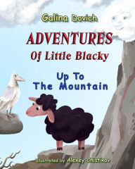 Title: Adventures Of Little Blacky: Up To The Mountain, Author: Galina Dovich