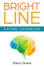 Bright Line Eating Cookbook