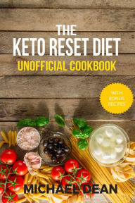 Title: The Keto Reset Diet Unofficial Cookbook, Author: Michael Dean