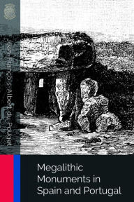 Title: Megalithic Monuments in Spain and Portugal, Author: Jean-Francois-Albert du Pouget