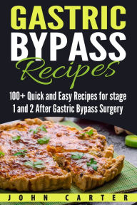 Title: Gastric Bypass Cookbook: 100+ Quick and Easy Recipes for stage 1 and 2 After Gastric Bypass Surgery, Author: Mark Smith