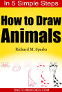 How to Draw Animals in 5 Simple Steps: Drawing Animals for Kids and Beginners