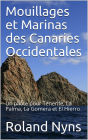 Mouillages et marinas des îles canaries occidentales: Un guide pour les îles de Tenerife, La Palma, La Gomera et El Hierro