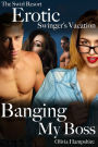 The Swirl Resort, Erotic Swinger's Vacation, Banging My Boss