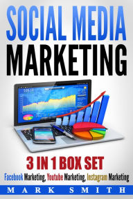 Title: Social Media Marketing: Facebook Marketing, Youtube Marketing, Instagram Marketing, Author: Mark Smith