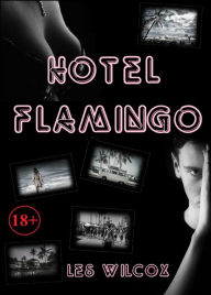 Title: Hotel Flamingo, Author: Les Wilcox