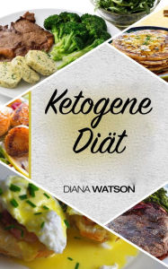 Title: Ketogene Diät, Author: Diana Watson