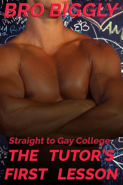 Straight to Gay College: The Tutor's First Lesson (The Tutor Goes Wild, #1)